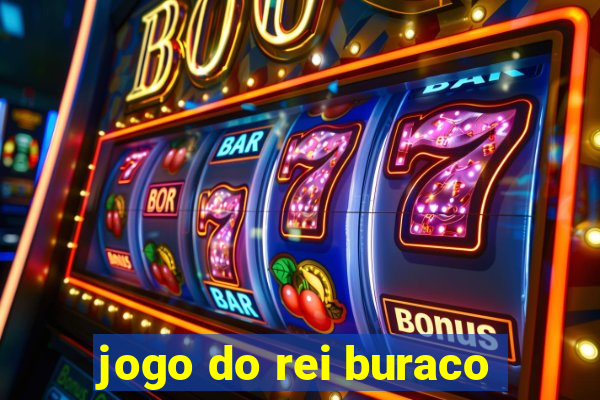 jogo do rei buraco